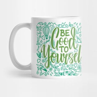 Be good to yourself Mug